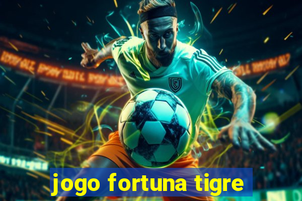 jogo fortuna tigre